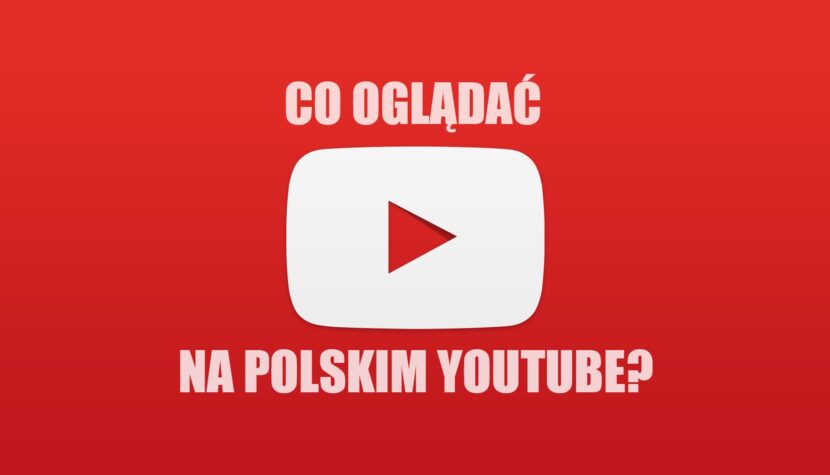 Co oglądać na polskim YouTubie?