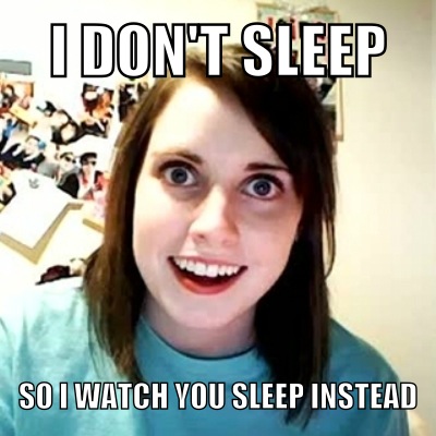 overly_attached_gf___i_don__t_sleep_by_thedefectiveturret-d5g25o6