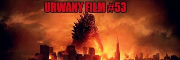 Urwany Film #53 – Godzilla