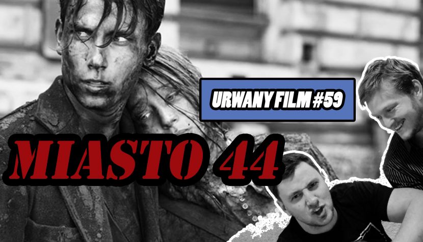 Urwany Film. Miasto 44 i podcast filmowy