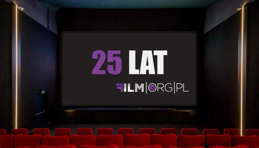FILM.ORG.PL skończył 25 LAT! Czyli jak to się wszystko zaczęło i jak się potoczyło...