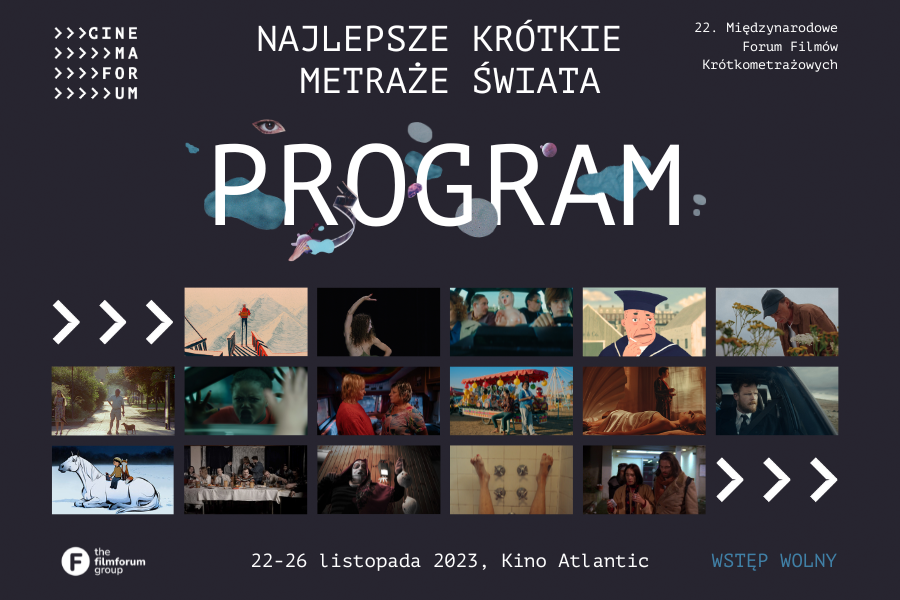 NAJLEPSZE KRÓTKIE METRAŻE ŚWIATA PONOWNIE W WARSZAWIE! SPRAWDŹ PROGRAM 22. CINEMAFORUM