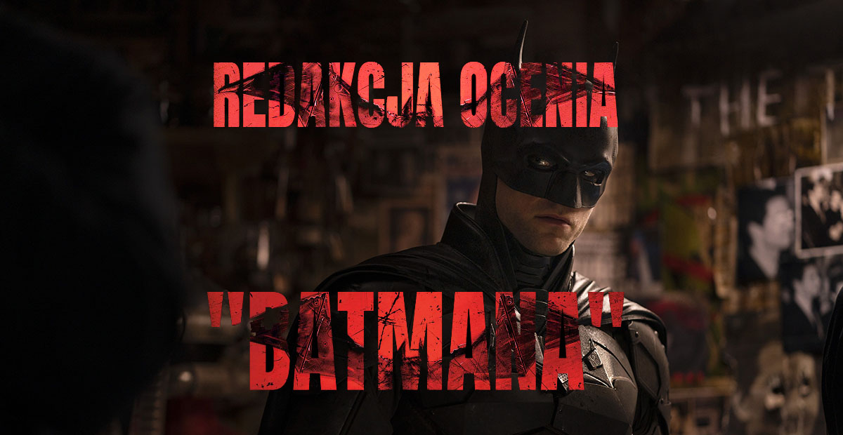 Oceniamy BATMANA Matta Reevesa
