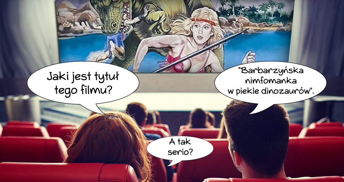 Kobieta pterodaktyl i nazistowscy surferzy, czyli NAJDZIWNIEJSZE TYTUŁY filmów